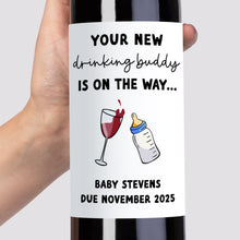 Load image into Gallery viewer, Your New Drinking Buddy Baby Wine Label