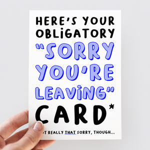 Obligatory Sorry You're Leaving Card