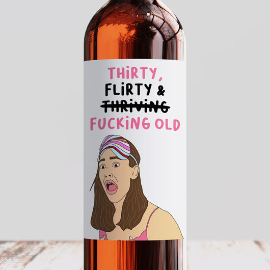 Jenna 30 Flirty & Fucking Old Wine Label