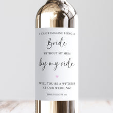 Load image into Gallery viewer, I Can&#39;t Be A Bride Without My Mum By My Side Wine Label