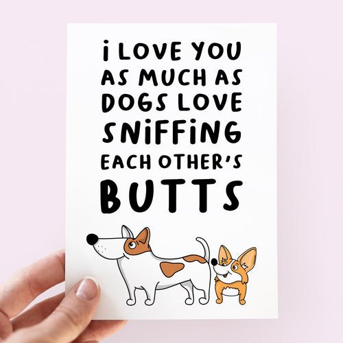 I Love You Like Dogs Like Sniffing Butts Card