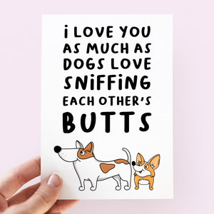 I Love You Like Dogs Like Sniffing Butts Card