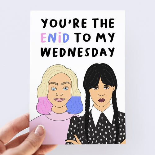 You're The Enid To My Wednesday Card