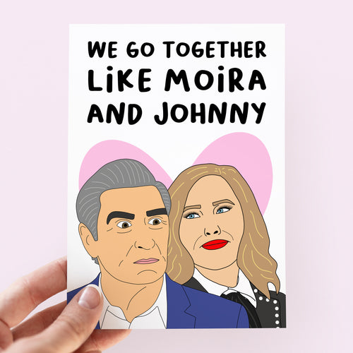 We Go Together Like Moira and Johnny Card