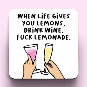 When Life Gives You Lemons Drink Wine Coaster