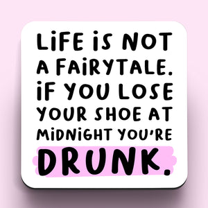 Life Is Not A Fairytale Coaster