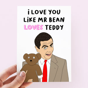 I Love You Like Mr Bean Loves Teddy Card