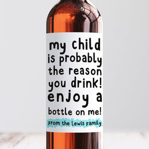 Personalised My Child Is The Reason You Drink Teacher Wine Label