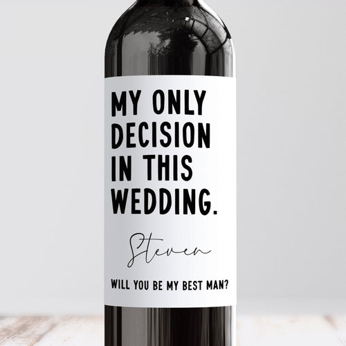 My Only Decision In This Wedding Best Man Wine Label