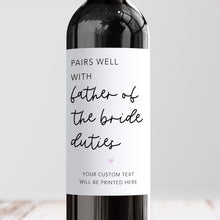 Load image into Gallery viewer, Pairs Well With Father Of The Bride Duties Wine Label