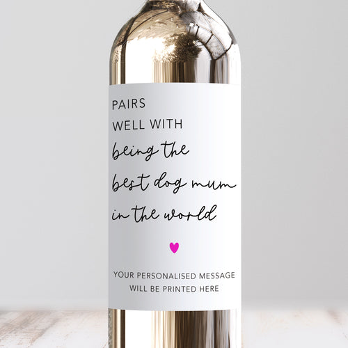 Pairs Well With Being The Best Dog Mum Wine Label