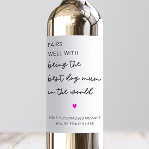Pairs Well With Being The Best Dog Mum Wine Label
