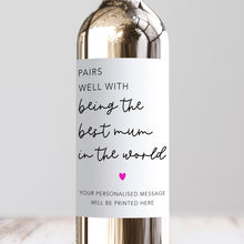 Load image into Gallery viewer, Pairs Well With Being The Best Mum Wine Label