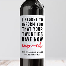 Load image into Gallery viewer, Regret To Inform You That Your 20s Have Expired Wine Label