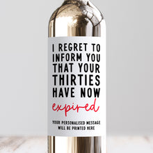 Load image into Gallery viewer, Regret To Inform You That Your 30s Have Expired Wine Label