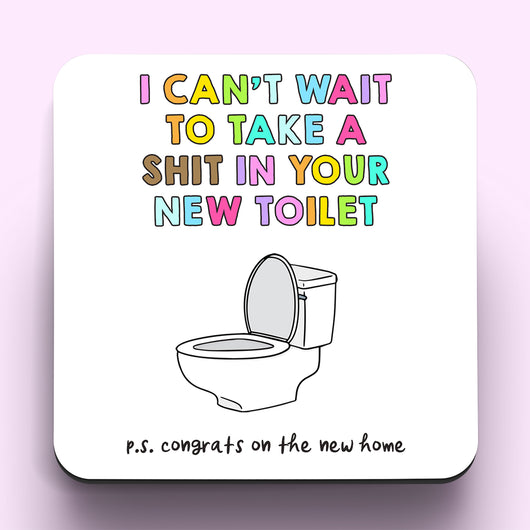 Can't Wait To Shit In Your New Toilet Coaster