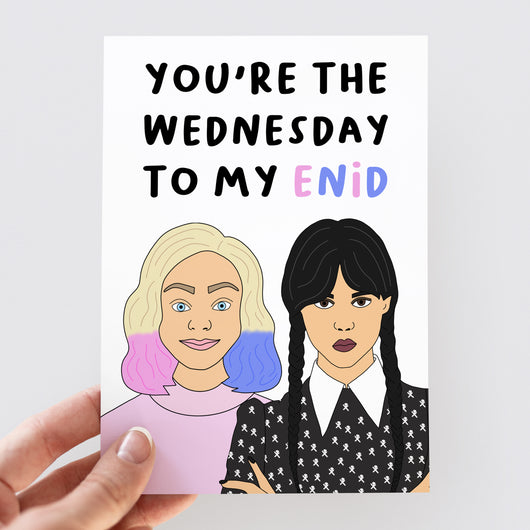 You're The Wednesday To My Enid Card