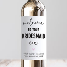 Load image into Gallery viewer, Welcome To Your Bridesmaid Era Wine Label