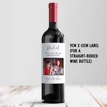 Load image into Gallery viewer, Will You Be My Bridesmaid Photo Wine Label - Smudge &amp; Splash
