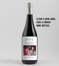 Load image into Gallery viewer, Will You Be My Bridesmaid Photo Wine Label - Smudge &amp; Splash