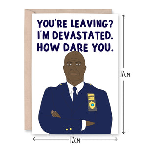 Captain Holt Devastated You're Leaving Card - Smudge & Splash