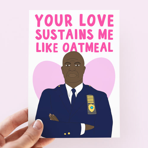 Captain Holt Your Love Sustains Me Like Oatmeal Card