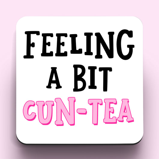 Feeling A Bit Cun-Tea Coaster