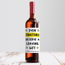 Load image into Gallery viewer, Even Traitors Deserve A Leaving Gift Wine Label