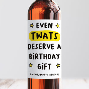 Even Twats Deserve A Birthday Gift Wine Label
