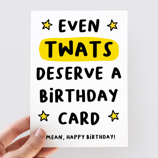 Even Twats Deserve A Birthday Card