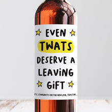 Load image into Gallery viewer, Even Twats Deserve A Leaving Gift Wine Label
