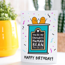 Load image into Gallery viewer, Favourite Human Bean Birthday Card