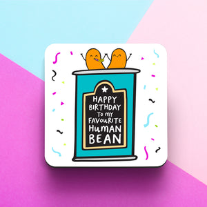 Favourite Human Bean Birthday Coaster
