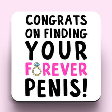 Load image into Gallery viewer, Congrats On Finding Your Forever Penis Coaster