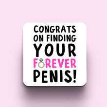 Load image into Gallery viewer, Congrats On Finding Your Forever Penis Coaster