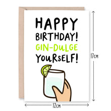 Load image into Gallery viewer, Gin-dulge Yourself Birthday Card - Smudge &amp; Splash