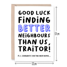 Load image into Gallery viewer, Good Luck Finding Better Neighbours Card