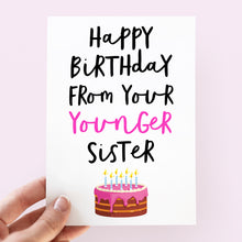 Load image into Gallery viewer, Happy Birthday From Your Younger Sister Card
