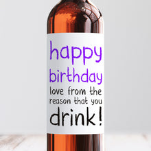 Load image into Gallery viewer, Happy Birthday From The Reason You Drink Wine Label