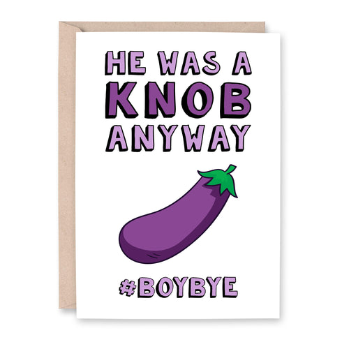 He Was A Knob Anyway Breakup Card - Smudge & Splash