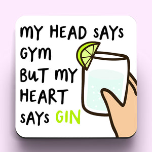 My Head Says Gym But My Heart Says Gin Coaster