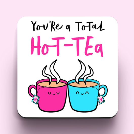 You're A Total Hot-Tea Coaster