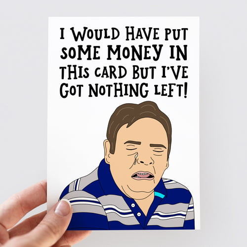 Ian Beale Nothing Left Birthday Card