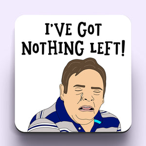 Ian Beale "I've Got Nothing Left" Coaster