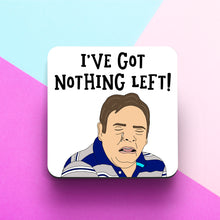 Load image into Gallery viewer, Ian Beale &quot;I&#39;ve Got Nothing Left&quot; Coaster