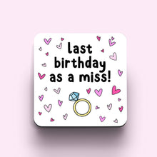 Load image into Gallery viewer, Last Birthday As A Miss Coaster