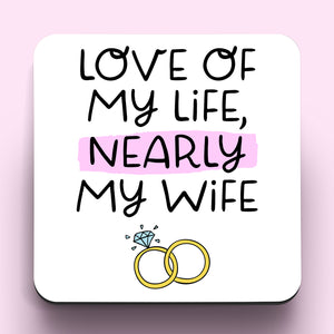 Love Of My Life, Nearly My Wife Coaster