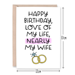 Love Of My Life, Nearly My Wife BirthdayCard