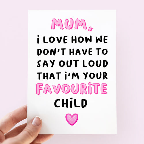 Mum Favourite Child Card