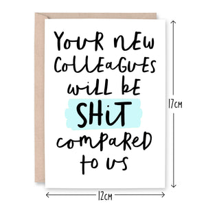 Your New Colleagues Will Be Shit Card